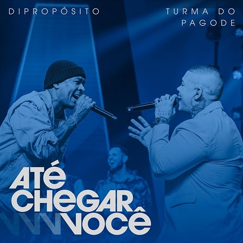 Até Chegar Você Di Propósito, Turma do Pagode