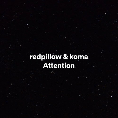 Attention redpillow, Koma
