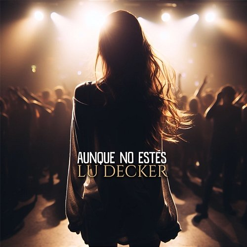Aunque no estés Lu Decker