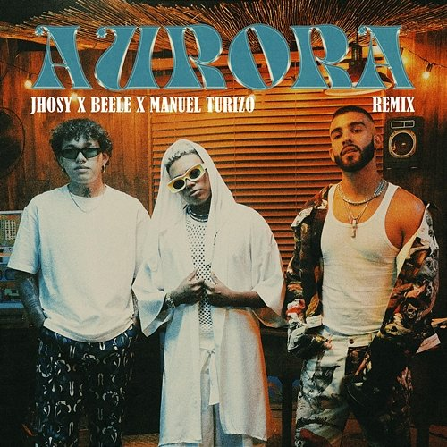 Aurora Manuel Turizo, Jhosy, Beéle