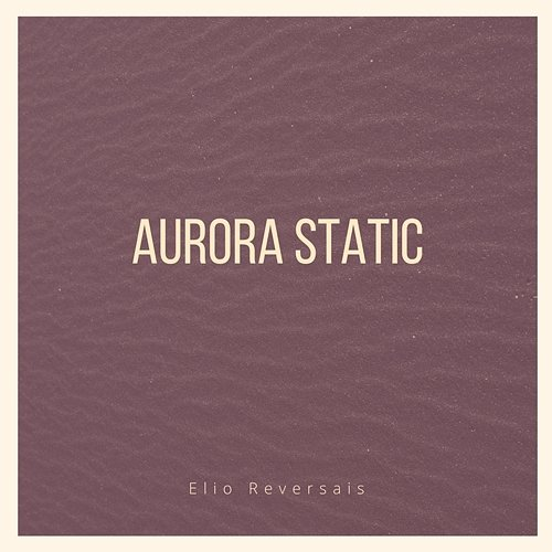 Aurora Static Elio Reversais