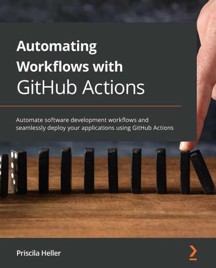Automating Workflows with GitHub Actions - ebook epub Priscila Heller