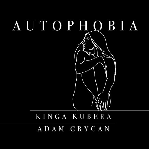 Autophobia Kinga Kubera, Adam Grycan