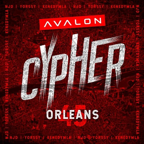 Avalon Cypher - Orléans 45 Yorssy, Avalon Cypher feat. NJD, KenedyMla