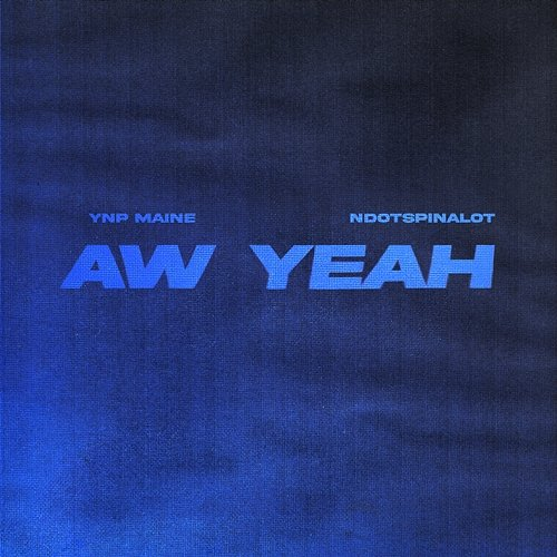 Aw Yeah Ndotspinalot, YNP Maine