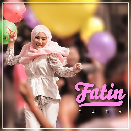 Away Fatin