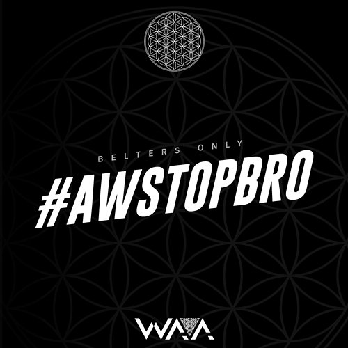 AwStopBro Belters Only