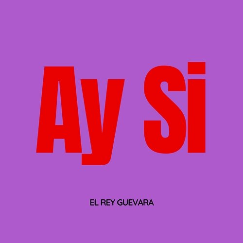 Ay Si El Rey Guevara