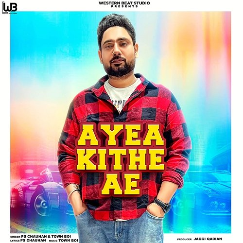 Ayea Kithe Ae PS Chauhan & Town Boi