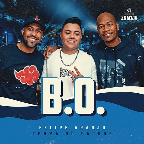 B.O. Felipe Araújo, Turma do Pagode