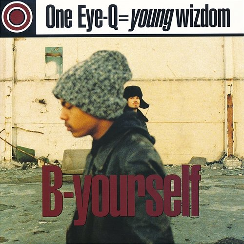 B-Yourself One Eye-Q=Young Wizdom