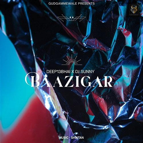 Baazigar Deep13Bhai, Dj Sunny