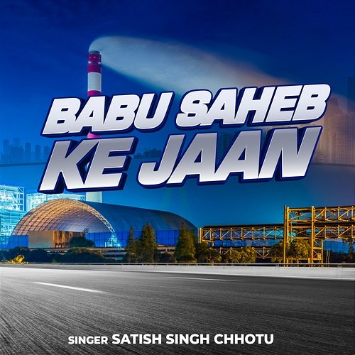 Babu Saheb Ke Jaan Satish Singh Chhotu