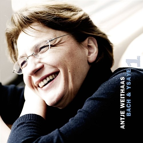 Bach & Ysaÿe Antje Weithaas