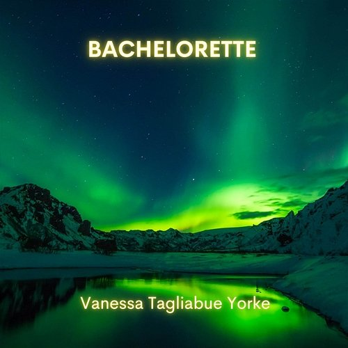 Bachelorette Vanessa Tagliabue Yorke