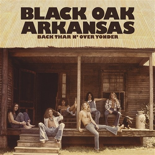 Back Thar N' Over Yonder Black Oak Arkansas