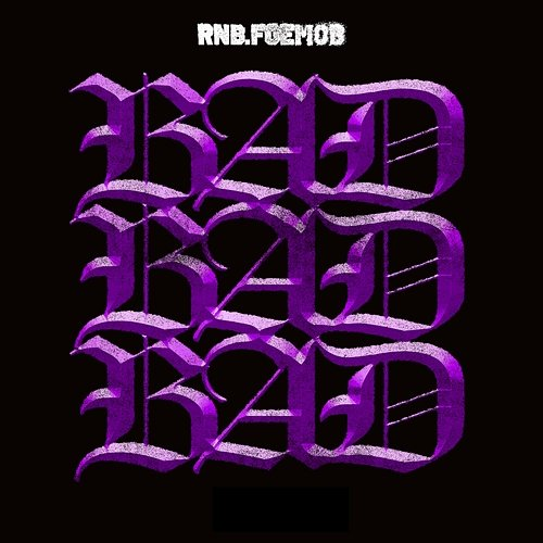 Bad Bad Bad RNB.FOEMOB