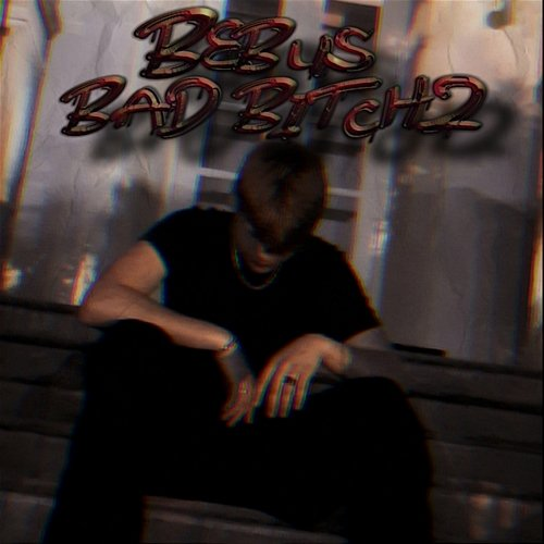 Bad Bitch2 Bebus