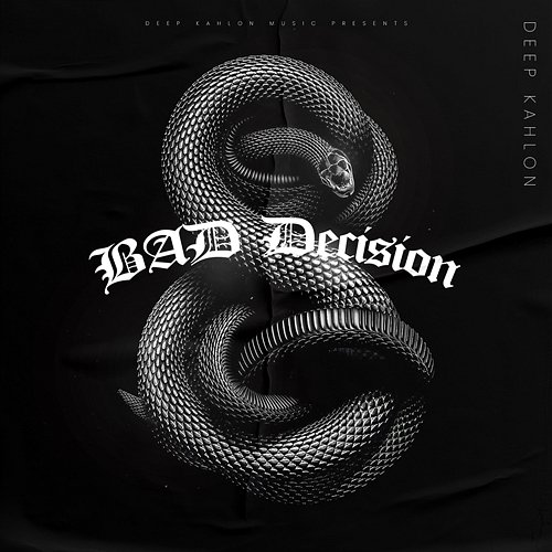 Bad Decision Deep Kahlon
