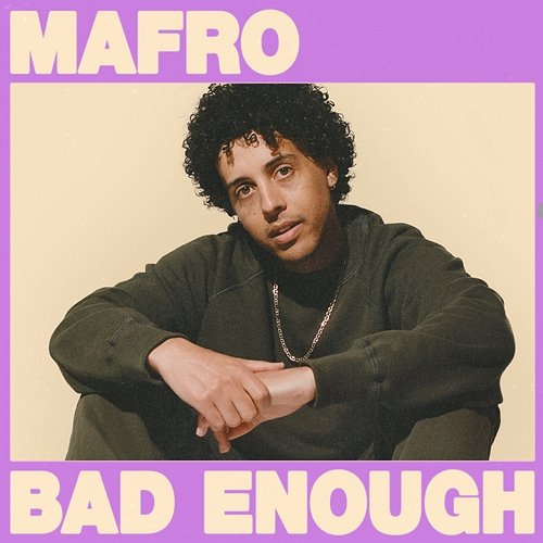 Bad Enough MAFRO feat. Talie