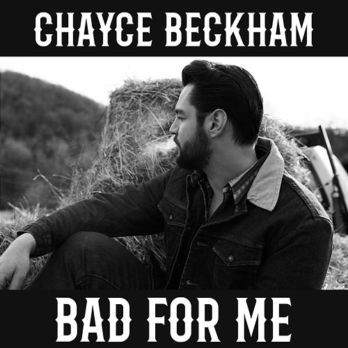 Bad for Me Chayce Beckham