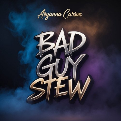 Bad Guy Stew Aryanna Carson