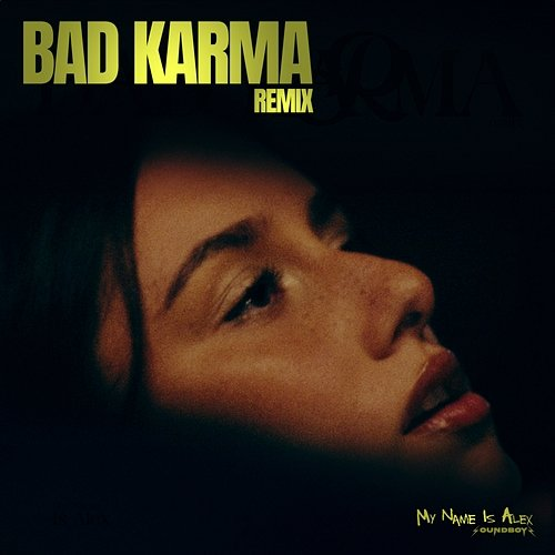 BAD KARMA REMIX My Name Is Alex & SoundBoyz