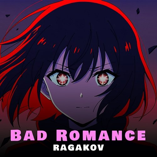 Bad Romance Ragakov