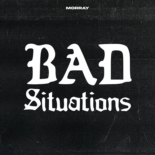 Bad Situations Morray
