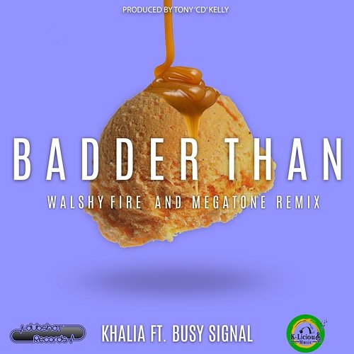 Badder Than Khalia feat. Busy Signal