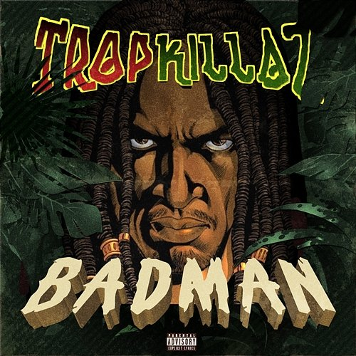 BadMan Tropkillaz