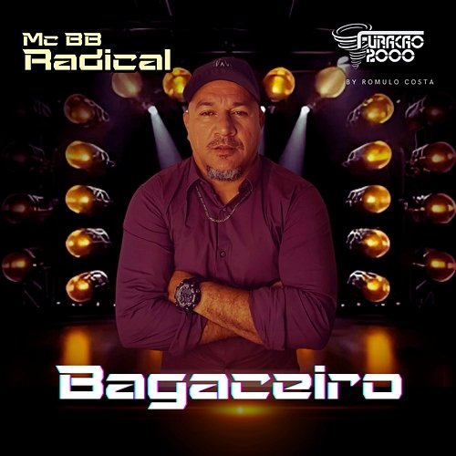 Bagaceiro Mc BB RADICAL & Furacão 2000