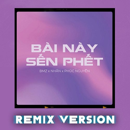 Bài Này Sến Phết Nhăn & Phúc Nguyễn, BMZ