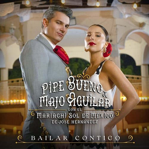 Bailar Contigo Majo Aguilar feat. Mariachi Sol De Mexico De Jose Hernandez, Pipe Bueno