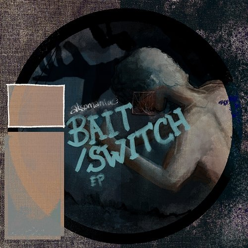 Bait/Switch Aksomaniac