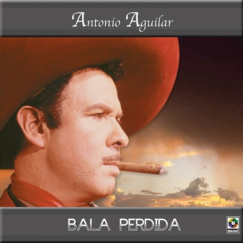 Bala Perdida Antonio Aguilar