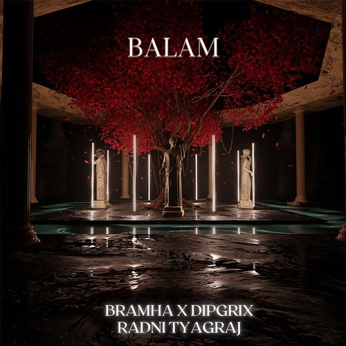 Balam Bramha, Dipgrix & Radni Tyagraj