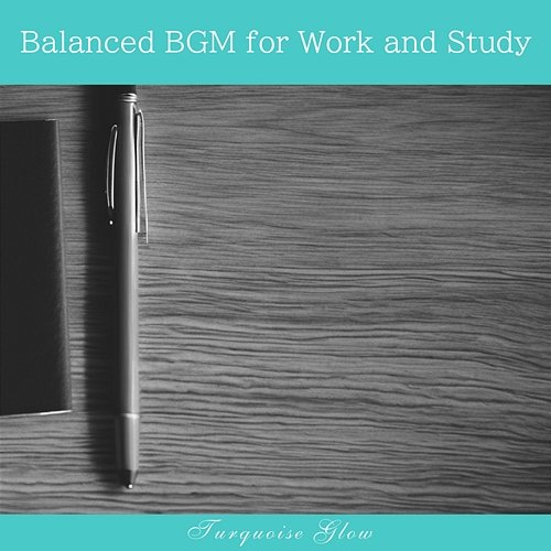 Balanced Bgm for Work and Study Turquoise Glow