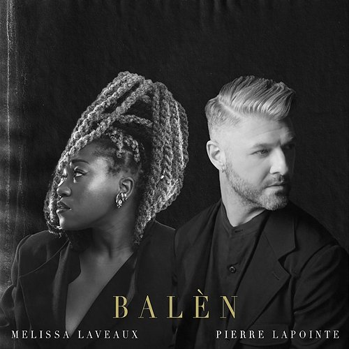 Balèn Melissa Laveaux & Pierre Lapointe