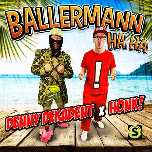 Ballermann Haha Denny Dekadent, Honk!