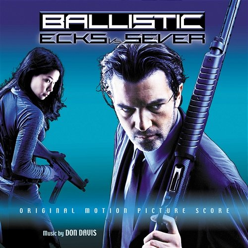 Ballistic: Ecks Vs. Sever Don Davis