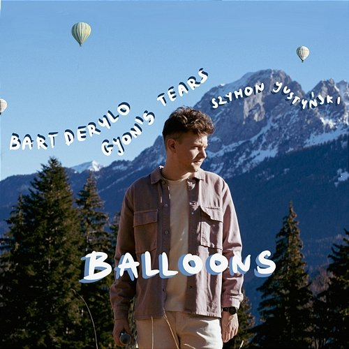 Balloons Bart Derylo, Gjon's Tears, Szymon Justyński