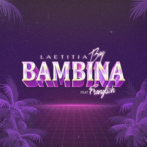 Bambina Laetitia Bay, Franglish