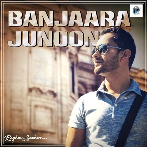 Banjaara Junoon Raghav Sachar