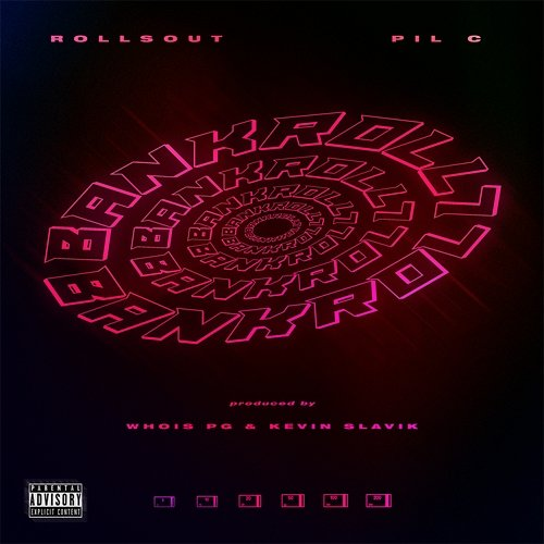 Bankroll Pil C, Rollsout
