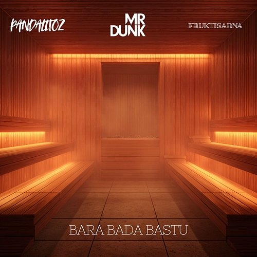 Bara Bada Bastu Fruktisarna, Pandalitoz & Mr DUNK