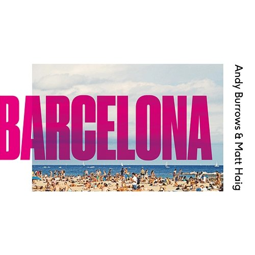 Barcelona Andy Burrows, Matt Haig