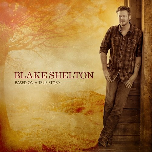 Based on a True Story... Blake Shelton