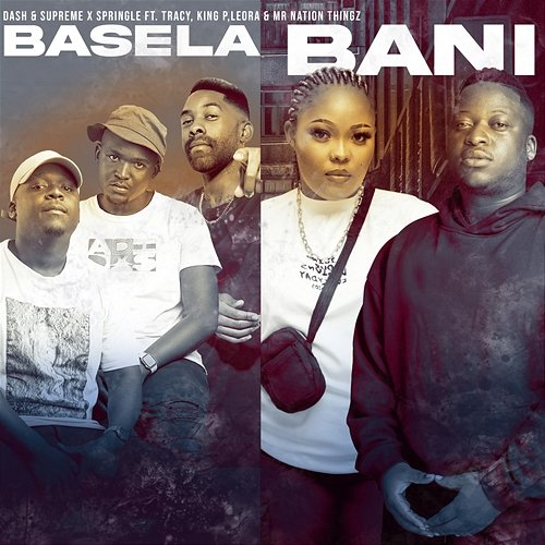 Basela Bani Dash SA & Supreme, Springle & King P feat. Mr Nation Thingz, Tracy, Leora