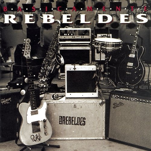 Basicamente... Rebeldes (Vol. I) / Basicamente... Rebeldes (Vol. II) Los Rebeldes